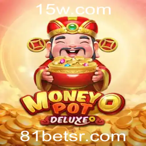 MoneyPotDELUXE: Descubra a Emoção do Jogo com 81bet